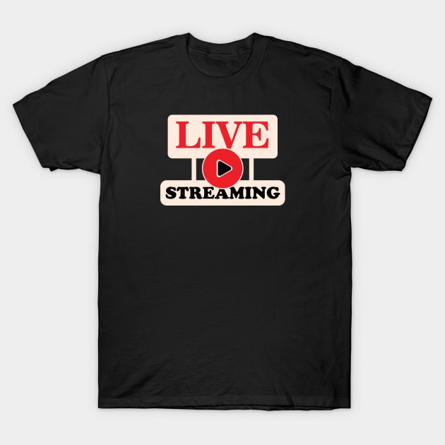 Live Streaming T-Shirt by VecTikSam